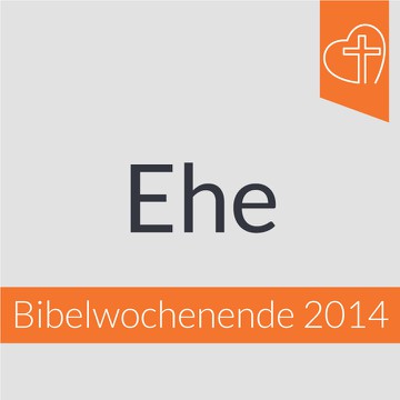Bibelwochenende - Ehe