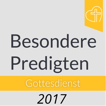 Besondere Gottesdienste 2017