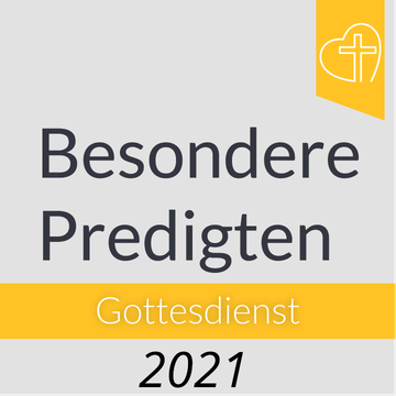 Besondere Gottesdienste 2021