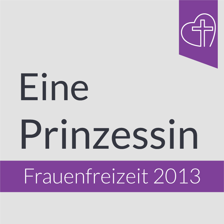 Frauenfreizeit 2013 - Eine Prinzessin