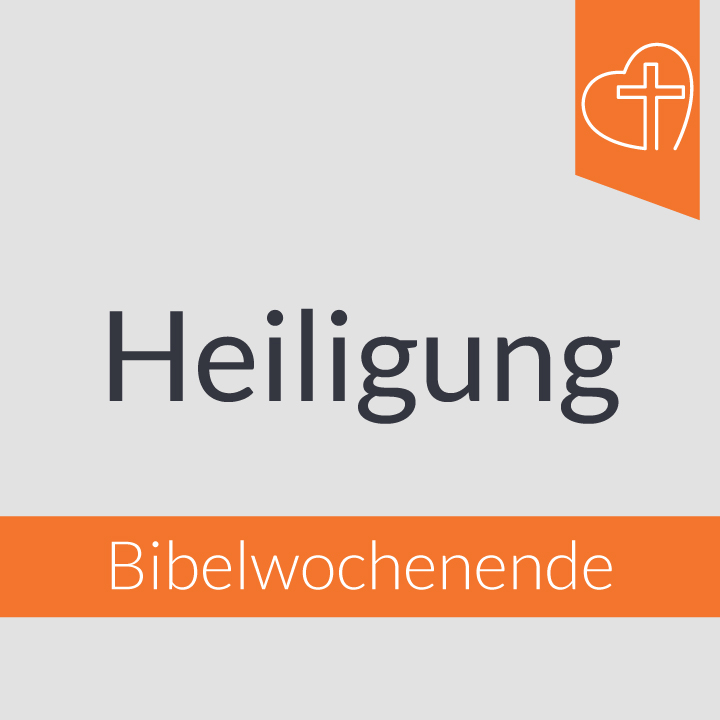 Bibelwochenende - Heiligung